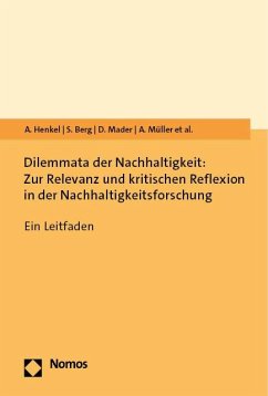 Dilemmata der Nachhaltigkeit: Zur Relevanz und kritischen Reflexion in der Nachhaltigkeitsforschung - Henkel, Anna;Berg, Sophie;Mader, Isabell