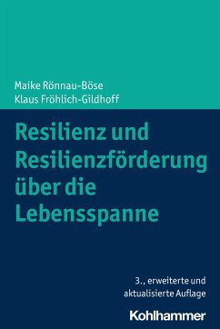 Resilienz und Resilienzförderung über die Lebensspanne - Rönnau-Böse, Maike;Fröhlich-Gildhoff, Klaus