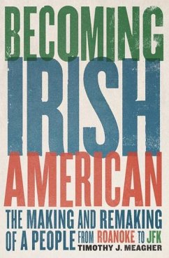 Becoming Irish American - Meagher, Timothy J.