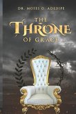 The Throne of Grace: Understanding the Blessedness of the Throne of Grace