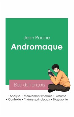 Réussir son Bac de français 2023: Analyse de la pièce Andromaque de Jean Racine - Racine, Jean