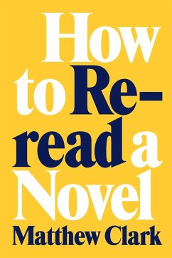 How to Reread a Novel - Clark, Matthew