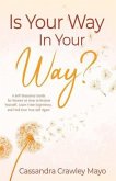 Is Your Way In Your Way? (eBook, ePUB)