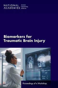 Biomarkers for Traumatic Brain Injury - National Academies of Sciences Engineering and Medicine; Health And Medicine Division; Board On Health Sciences Policy; Forum on Traumatic Brain Injury