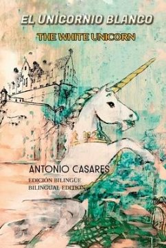 El Unicornio Blanco/ The White Unicorn - Casares, Antonio