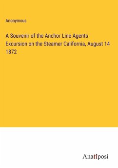 A Souvenir of the Anchor Line Agents Excursion on the Steamer California, August 14 1872 - Anonymous