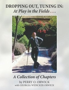 Dropping Out, Tuning In - at Play in the Fields ...: A Collection of Chapters - Orwick, Georgia Widicker; Orwick, Perry O.