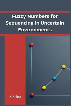 Fuzzy Numbers for Sequencing in Uncertain Environments - Danilo Promotion Ltd