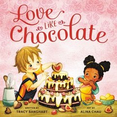 Love Like Chocolate - Banghart, Tracy