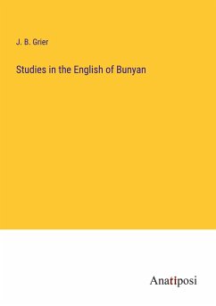 Studies in the English of Bunyan - Grier, J. B.