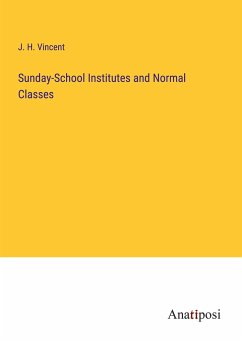 Sunday-School Institutes and Normal Classes - Vincent, J. H.