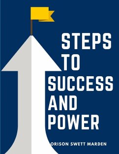 Steps To Success And Power - Orison Swett Marden
