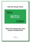 Todas las bibliotecas a tu alcance : manual de oposiciones para auxiliar de bibliotecas Todas las bibliotecas a tu alcance : manual de oposiciones para auxiliar de bibliotecas