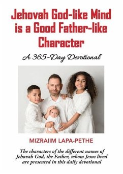 Jehovah God-like mind is a Good Father-like Character: A 365-Day Devotional - Lapa-Pethe, Mizraiim