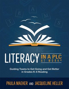Literacy in a PLC at Work® (eBook, ePUB) - Maeker, Paula; Heller, Jacqueline
