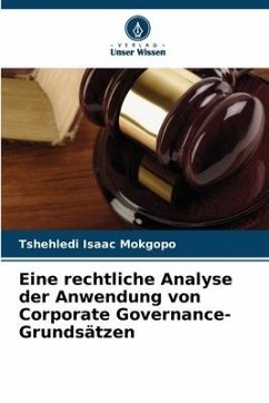 Eine rechtliche Analyse der Anwendung von Corporate Governance-Grundsätzen - Mokgopo, Tshehledi Isaac