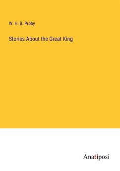 Stories About the Great King - Proby, W. H. B.