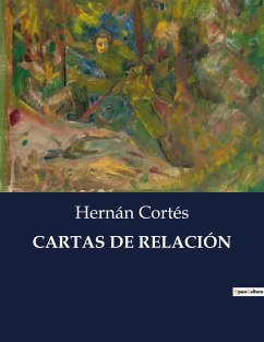 CARTAS DE RELACIÓN - Cortés, Hernán