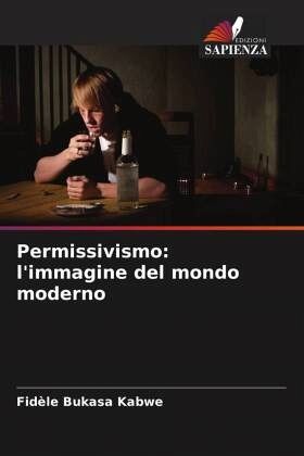 Permissivismo: l'immagine del mondo moderno Permissivismo: l'immagine del mondo moderno