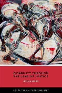 Disability Through the Lens of Justice - Begon, Dr Jessica (Associate Professor in Political Theory, School o