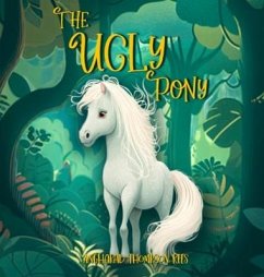 The Ugly Pony: An Illustrated Hans Christian Andersen Retelling - Thompson Rees, Angharad