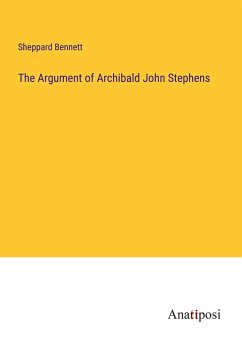 The Argument of Archibald John Stephens - Bennett, Sheppard