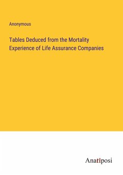 Tables Deduced from the Mortality Experience of Life Assurance Companies - Anonymous