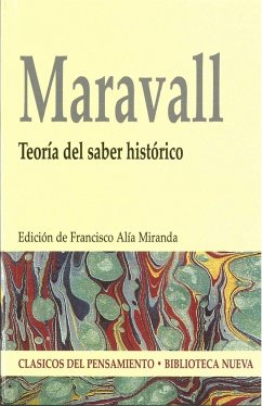 Teoría del saber histórico - Alía Miranda, Francisco; Maravall, José Antonio