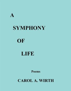 A Symphony of Life (Poems) - Wirth, Carol A.