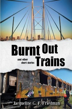 Burnt Out Trains (and other short stories) - Friedman, Jacqueline G. F.