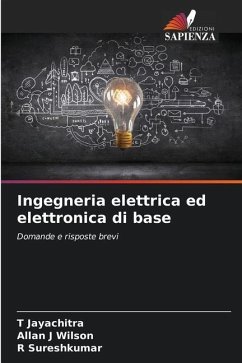 Ingegneria elettrica ed elettronica di base - Jayachitra, T;J Wilson, Allan;Sureshkumar, R