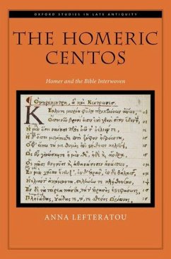 The Homeric Centos - Lefteratou, Anna (Professor of Divinity, Professor of Divinity, Camb