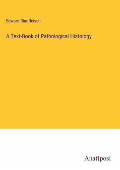 A Text-Book of Pathological Histology - Rindfleisch, Edward