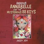 Anxious Annabelle and the Mysterious 88 Keys (eBook, ePUB)