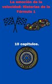 La emoción de la velocidad: Historias de la Fórmula 1 (FORMULA 1, #1) (eBook, ePUB)