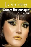 La Vie Intime des Plus Grands Personnages de l'Histoire: Livre d'Histoire en Francais (eBook, ePUB)