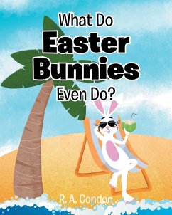 What Do Easter Bunnies Even Do? - Condon, R. A. A.