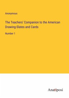 The Teachers' Companion to the American Drawing-Slates and Cards - Anonymous