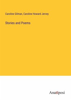 Stories and Poems - Gilman, Caroline; Jervey, Caroline Howard