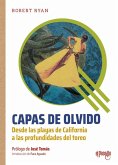 Capas de olvido. Desde las playas de California a las profundidades del toreo Capas de olvido. Desde las playas de California a las profundidades del toreo