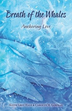 Breath of the Whales: Anchoring Love - Hale, Keith Grey