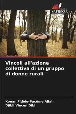 Vincoli all'azione collettiva di un gruppo di donne rurali - Allah, Konan Fidèle-Pacôme;Dibi, Djibli Vincen