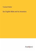 Our English Bible and Its Ancestors Our English Bible and Its Ancestors