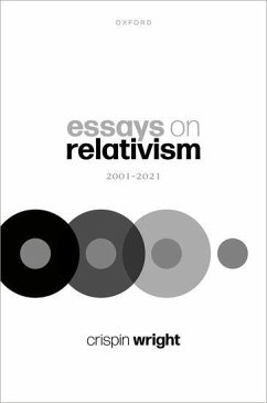 Essays on Relativism - Wright, Prof Crispin (Global Professor of Philosophy, Global Profess