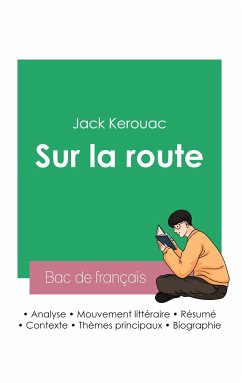 Réussir son Bac de français 2023: Analyse du roman Sur la route de Jack Kerouac - Kerouac, Jack