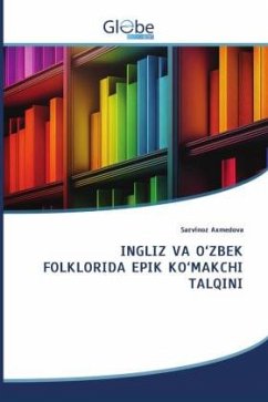 INGLIZ VA O¿ZBEK FOLKLORIDA EPIK KO¿MAKCHI TALQINI - Axmedova, Sarvinoz