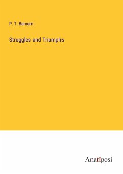 Struggles and Triumphs - Barnum, P. T.