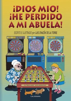 ¡Dios mío! : ¡he perdido a mi abuela! - Chacón de la Torre, Luis