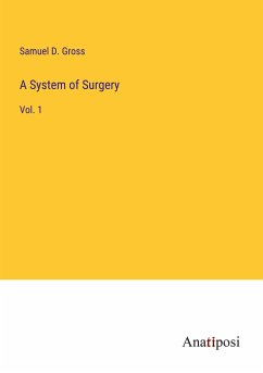 A System of Surgery - Gross, Samuel D.