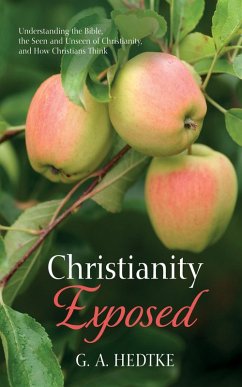 Christianity Exposed (eBook, ePUB) - Hedtke, G. A.